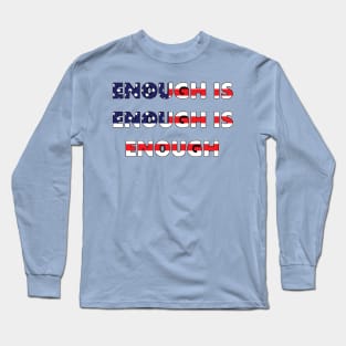 Enough Is Enough Long Sleeve T-Shirt